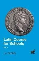 Latin Course for Schools Part 3 - L.A. Wilding - cover