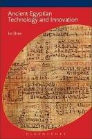 Ancient Egyptian Technology and Innovation - Ian Shaw - cover