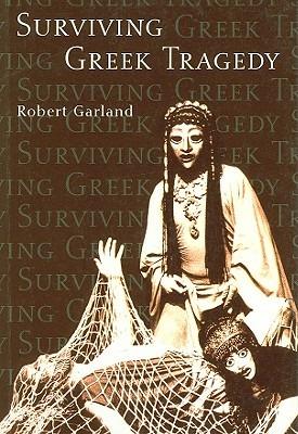 Surviving Greek Tragedy - Robert Garland - cover