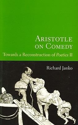 Aristotle on Comedy: Towards a Reconstruction of "Poetics II" - Richard Janko - cover