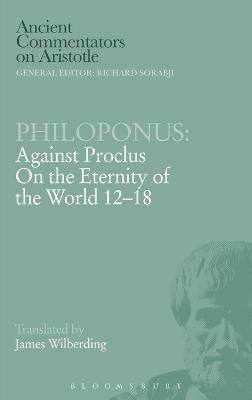 Philoponus "Against Proclus on the Eternity of the World 2-18" - James Wilberding - cover