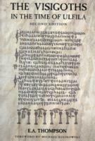 The Visigoths in the Time of Ulfila - E.A. Thompson - cover