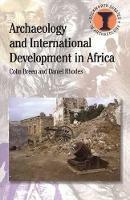 Archaeology and International Development in Africa - Colin Breen,Daniel Rhodes - cover