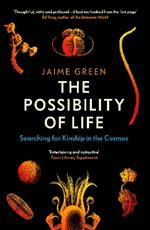 The Possibility of Life: Searching for Kinship in the Cosmos