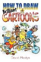How to Draw Brilliant Cartoons - David Mostyn - cover