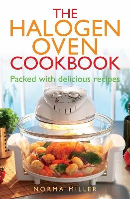 The Halogen Oven Cookbook - Norma Miller - cover