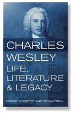 Charles Wesley: Life, Literature and Legacy