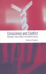 Conscience and Conflict: Methodism, Peace and War in the Twentieth Century