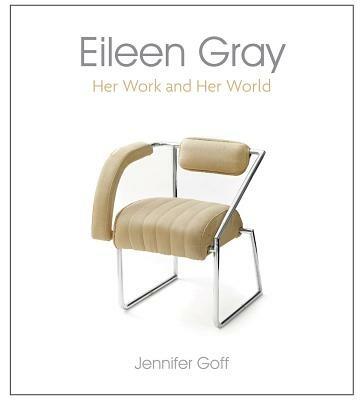 Eileen Gray: Her Work and Her World - Jennifer Goff - cover