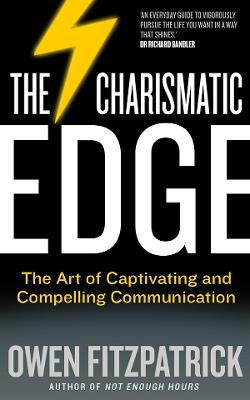 The Charismatic Edge: The Art of Captivating and Compelling Communication - Owen Fitzpatrick - cover