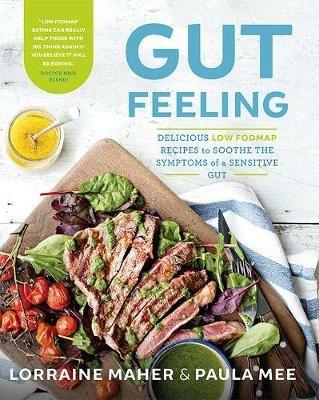 Gut Feeling: Delicious low FODMAP recipes to soothe the symptoms of a sensitive gut - Lorraine Maher,Paula Mee - cover