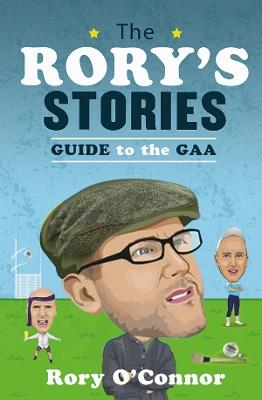 The Rory’s Stories Guide to the GAA - Rory O'Connor - cover