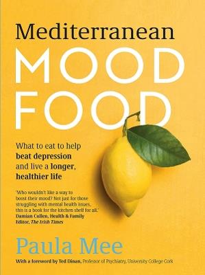 Mediterranean Mood Food: What to eat to help beat depression and live a longer, healthier life - Paula Mee - cover