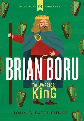 Brian Boru: Warrior King: Little Library 2 - John Burke,Kathi Burke - cover
