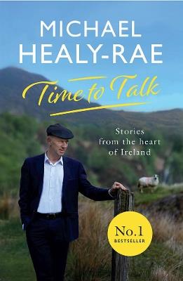 Time to Talk: Stories from the heart of Ireland - Michael Healy-Rae - cover