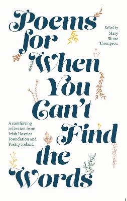 Poems for When You Can't Find the Words: A comforting collection from Irish Hospice Foundation - cover
