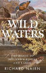 Wild Waters: The Magic of Ireland’s Rivers and Lakes
