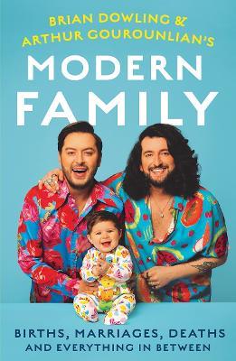 Brian and Arthur's Modern Family: Births, marriages, deaths and everything in between - Brian Dowling-Gourounlian,Arthur Gourounlian - cover