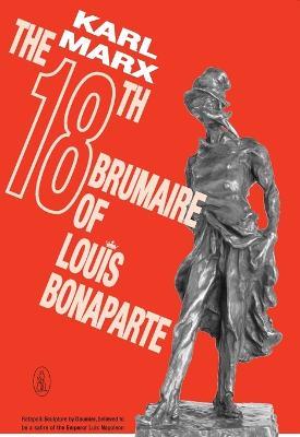 The Eighteenth Brumaire of Louis Bonaparte - Karl Marx - cover