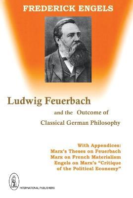 Ludwig Feuerbach, and the Outcome of Classical German Philosophy - Engels - cover