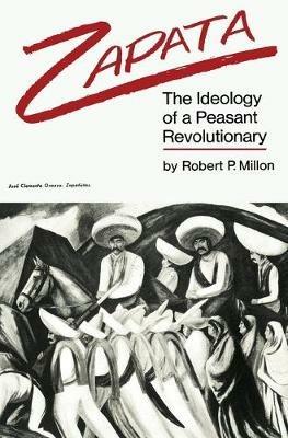 Zapata: The Ideology of a Peasant Revolutionary - Robert P. Millon - cover