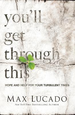 You'll Get Through This: Hope and Help for Your Turbulent Times - Max Lucado - cover