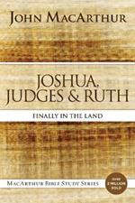 Joshua, Judges, and Ruth: Finally in the Land