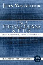 1 and 2 Thessalonians and Titus: Living Faithfully in View of Christ's Coming