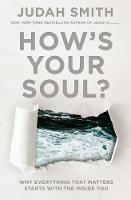 How's Your Soul?: Why Everything that Matters Starts with the Inside You - Judah Smith - cover
