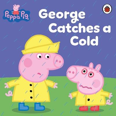 Peppa Pig: George Catches a Cold - Peppa Pig - cover
