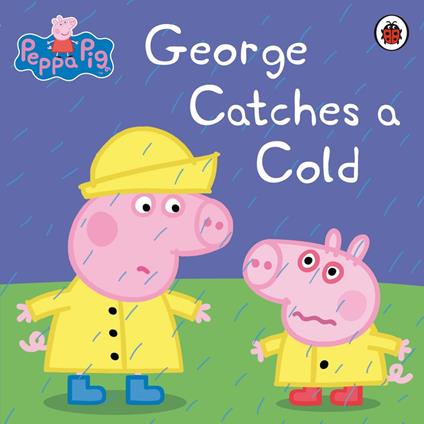 Peppa Pig: George Catches a Cold - Peppa Pig - ebook