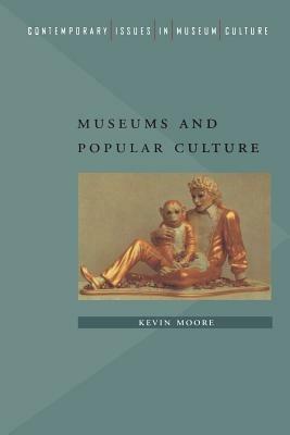 Museums and Popular Culture - Kevin Moore - cover