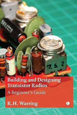 Building and Designing Transistor Radios: A Beginner's Guide - R H Warring - cover
