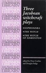 Three Jacobean Witchcraft Plays