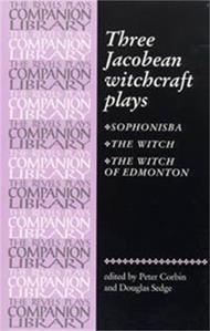 Three Jacobean Witchcraft Plays
