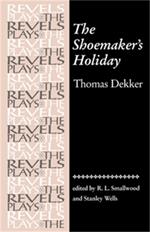 The Shoemaker'S Holiday: By Thomas Dekker