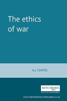 The Ethics of War - A. J. Coates - cover