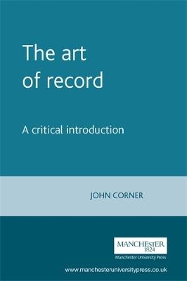 The Art of Record: A Critical Introduction - John Corner - cover