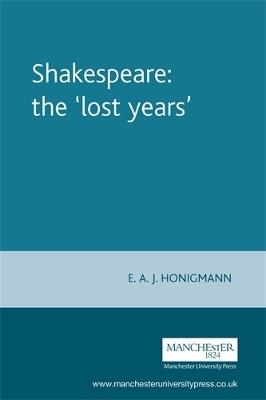 Shakespeare: the 'Lost Years' - E Honigmann - cover