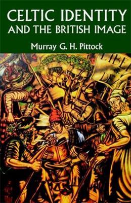 Celtic Identity and the British Image - Murray Pittock - cover