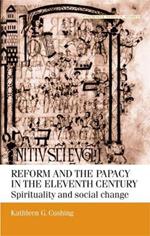 Reform and the Papacy in the Eleventh Century: Spirituality and Social Change