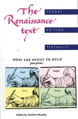 The Renaissance Text: Theory, Editing, Textuality - cover