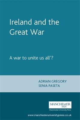 Ireland and the Great War: 'A War to Unite Us All'? - cover