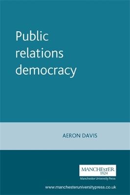 Public Relations Democracy - Aeron Davis - cover