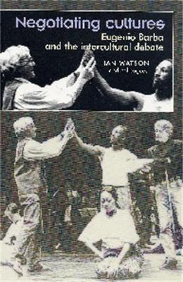 Negotiating Cultures: Eugenio Barba and the Intercultural Debate - cover