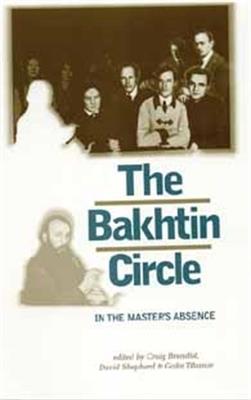 The Bakhtin Circle: In the Master's Absence - cover