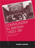 Communism in Britain, 1920-39: From the Cradle to the Grave