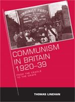 Communism in Britain, 1920-39: From the Cradle to the Grave