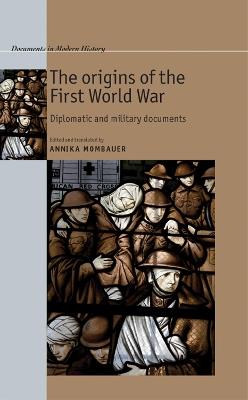 The Origins of the First World War: Diplomatic and Military Documents - cover