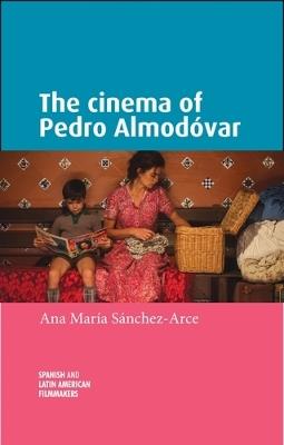 The Cinema of Pedro AlmodóVar - Ana María Sanchez-Arce - cover